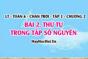 Cách so sánh hai số nguyên, Thứ tự trong tập số nguyên? Toán 6 chân trời Tập 1 chương 2 Bài 2